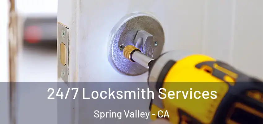  24/7 Locksmith Services Spring Valley - CA
