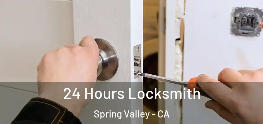 24 Hours Locksmith Spring Valley - CA