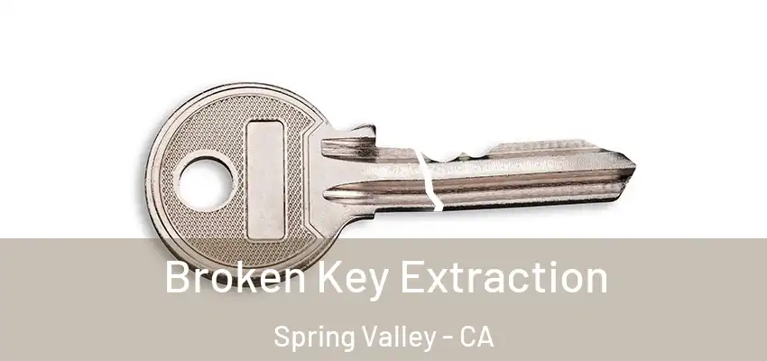  Broken Key Extraction Spring Valley - CA