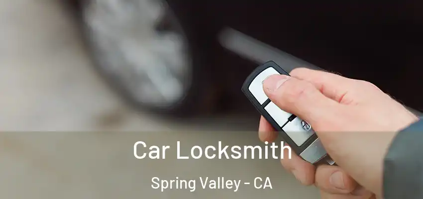  Car Locksmith Spring Valley - CA
