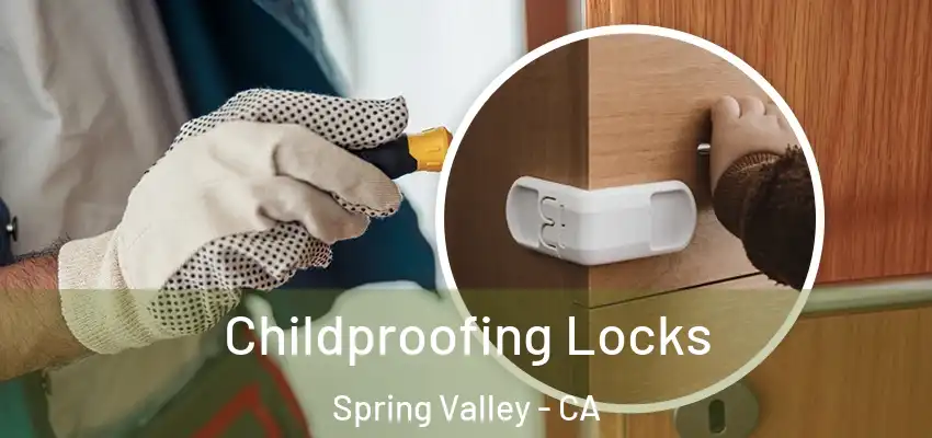  Childproofing Locks Spring Valley - CA