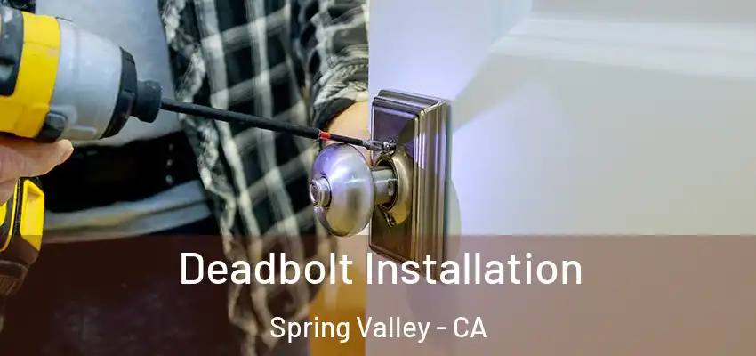  Deadbolt Installation Spring Valley - CA