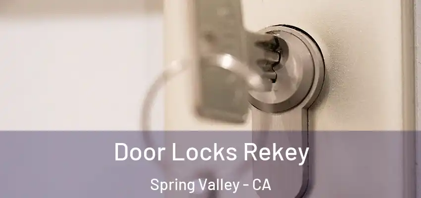  Door Locks Rekey Spring Valley - CA