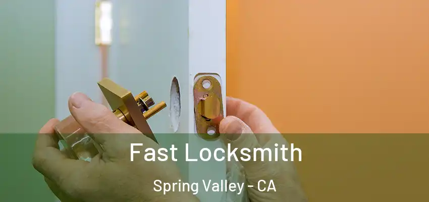  Fast Locksmith Spring Valley - CA
