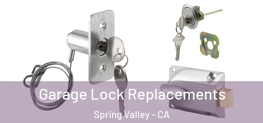  Garage Lock Replacements Spring Valley - CA