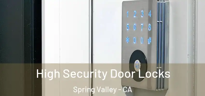 High Security Door Locks Spring Valley - CA