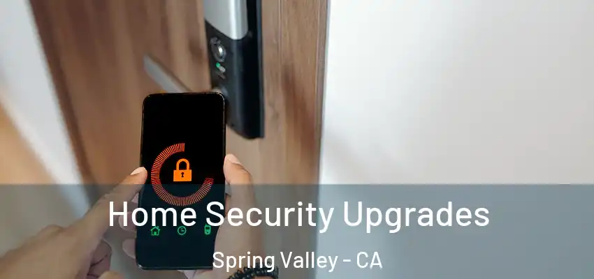  Home Security Upgrades Spring Valley - CA