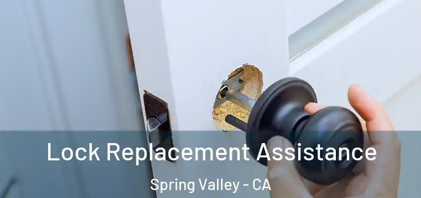 Lock Replacement Assistance Spring Valley - CA