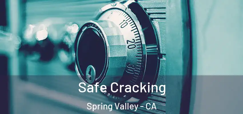  Safe Cracking Spring Valley - CA